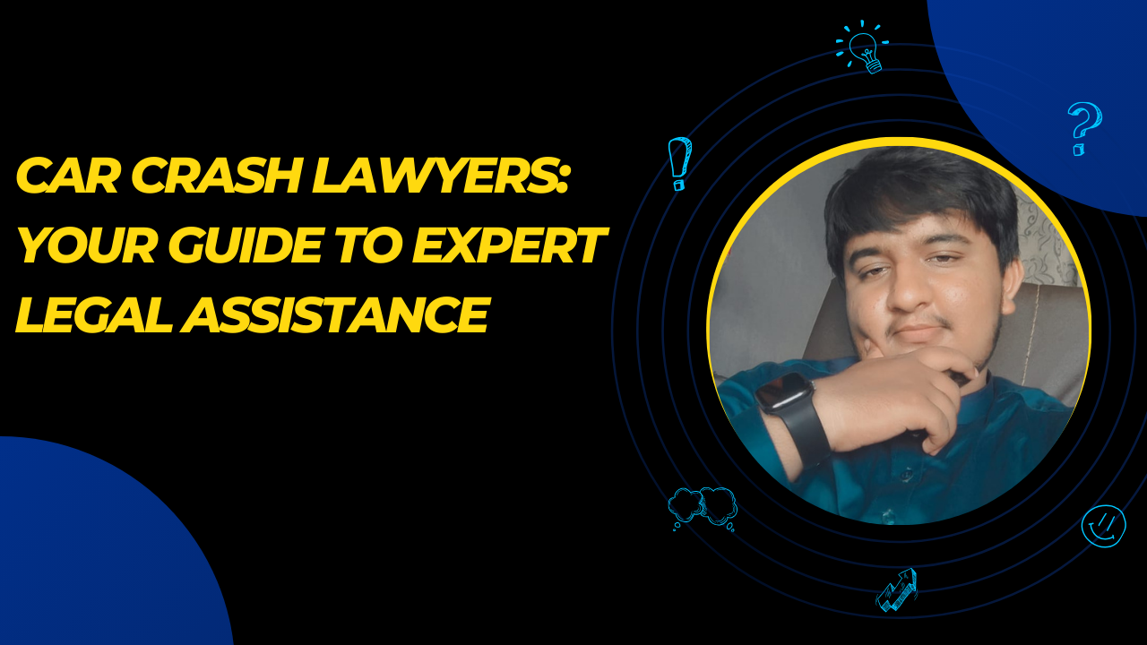 Car Crash Lawyers: Your Guide to Expert Legal Assistance